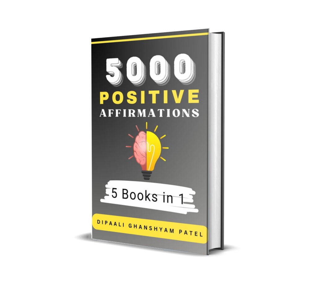 5000 Positive Affirmations by DIPAALI GHANSHYAM PATEL